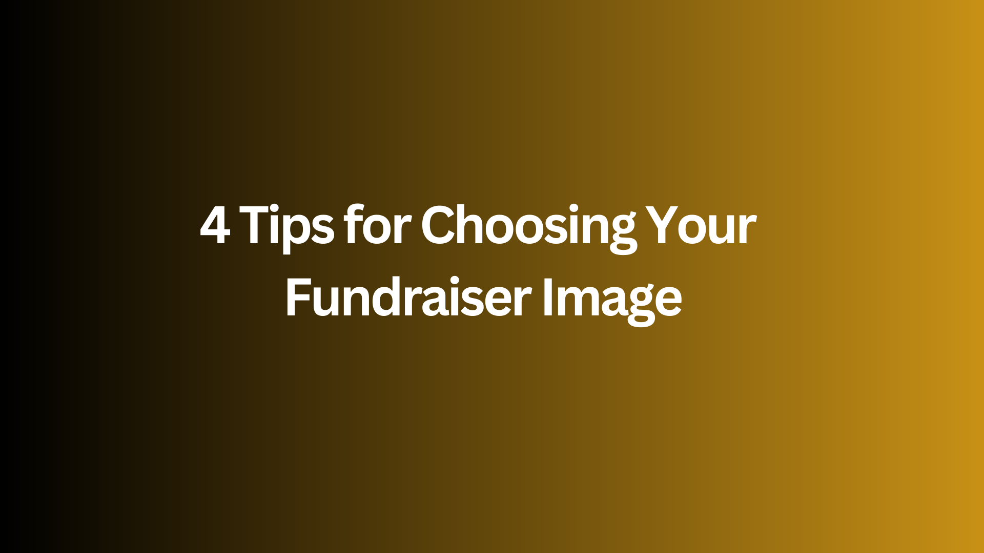 4 Tips for Choosing Your Fundraiser Image