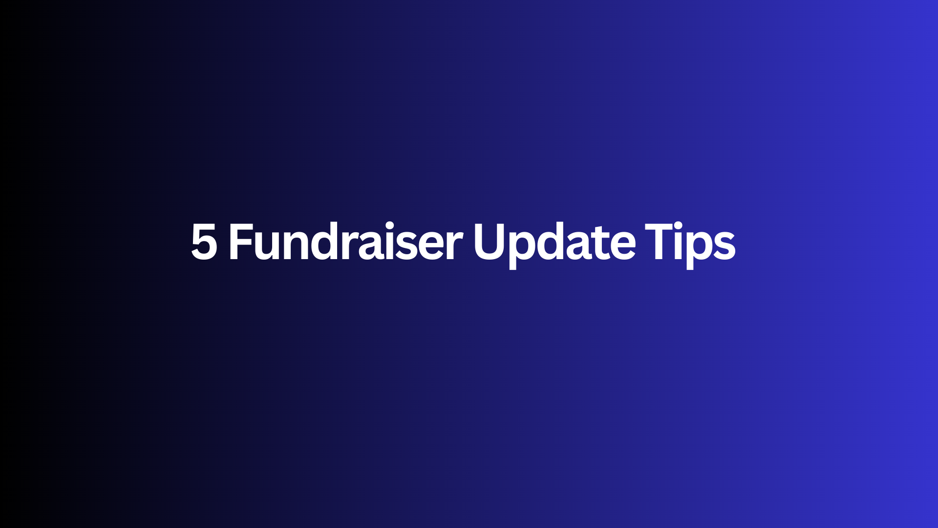 5 Fundraiser Update Tips