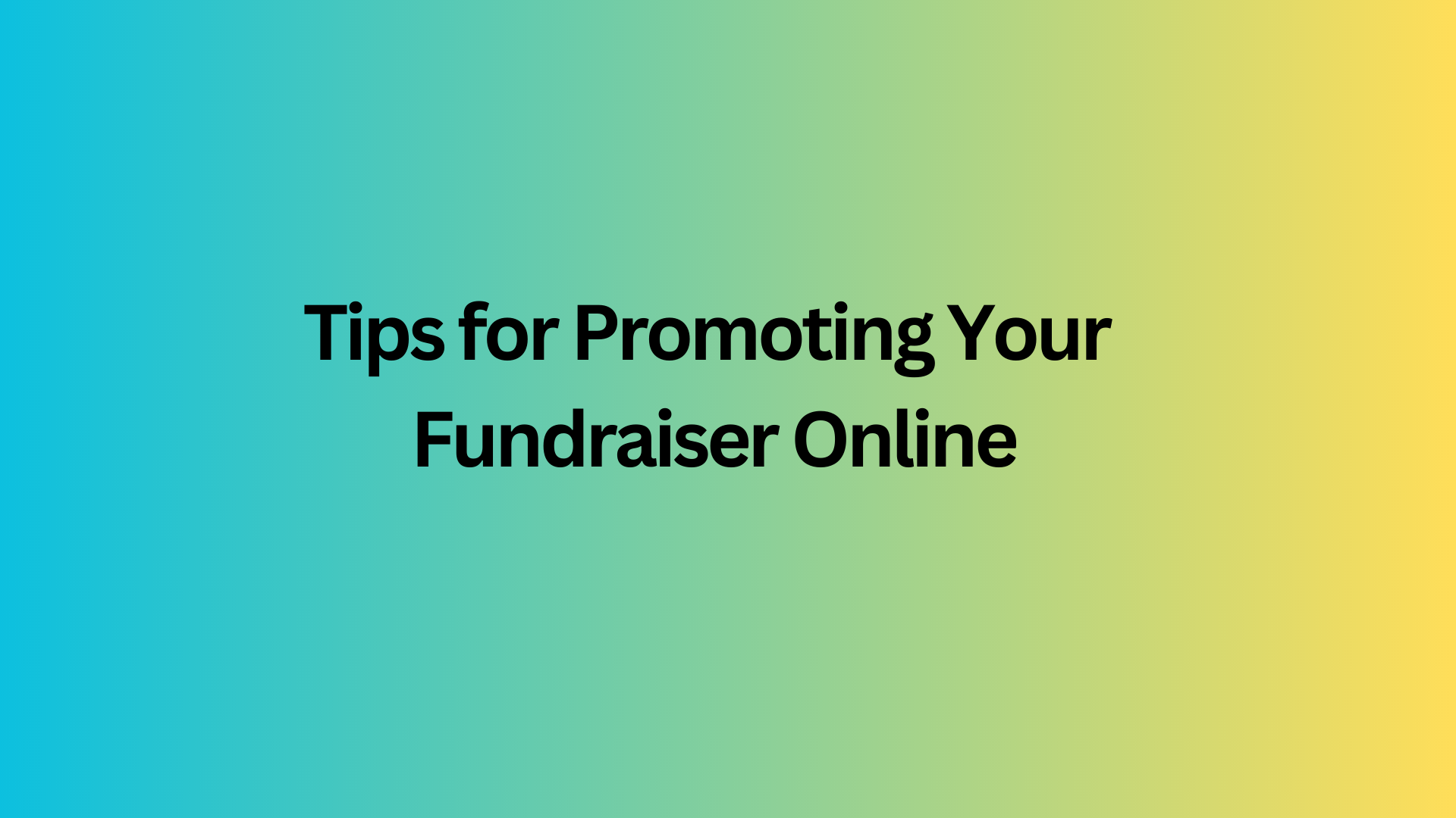 Tips for Promoting Your Fundraiser Online