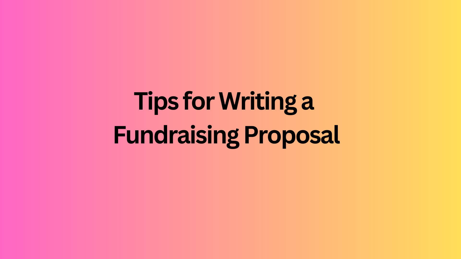 Tips for Writing a Fundraising Proposal