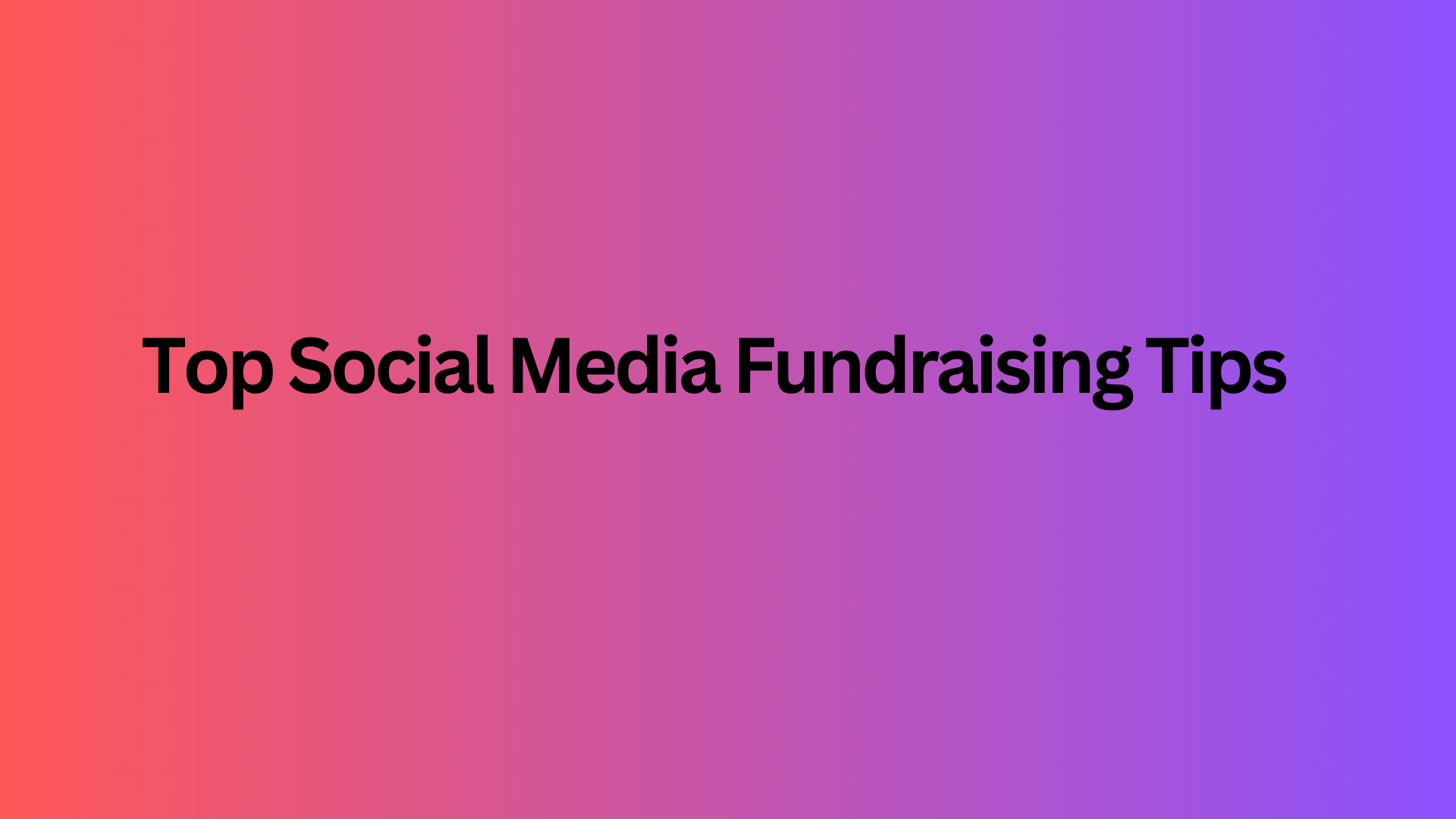 Top Social Media Fundraising Tips