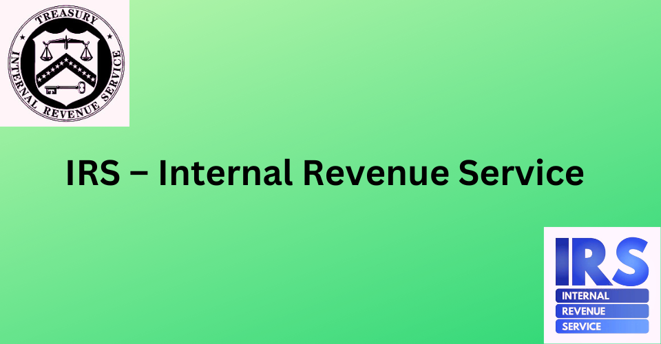 IRS – Internal Revenue Service