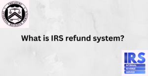 What is IRS refund system?