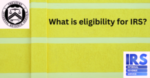 What is eligibility for IRS?